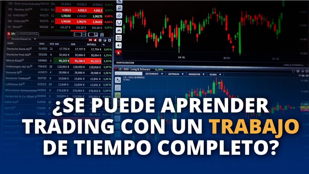 Se Puede Aprender Trading Con Un Trabajo De Tiempo Completo