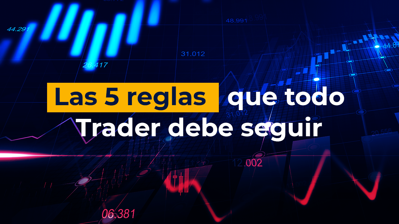 Las 5 Reglas Que Todo Trader Debe Seguir MDC Trading Academy