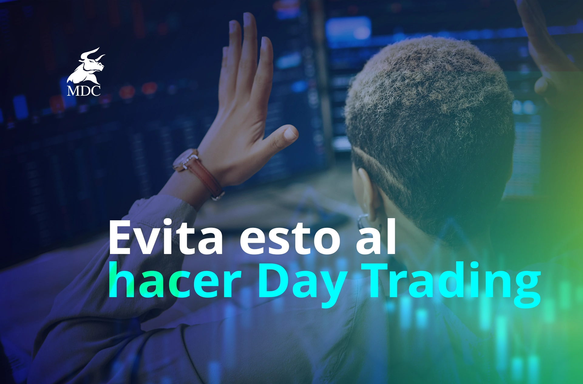 Errores Comunes En El Day Trading Y C Mo Evitarlos Mdc Trading Academy