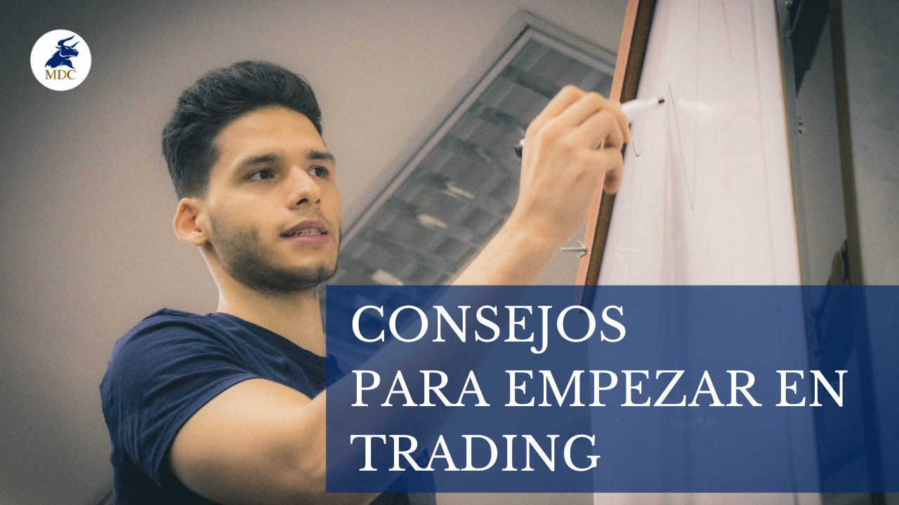 Consejo Para Empezar En El Trading | MDC Trading Academy