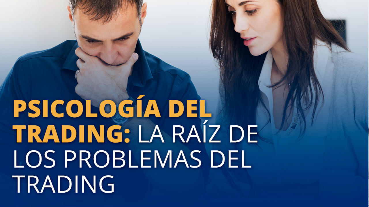 Psicología Del Trading ¿cómo Descubrir La Raíz De Tus Problemas En El Trading Mdc Trading 4598