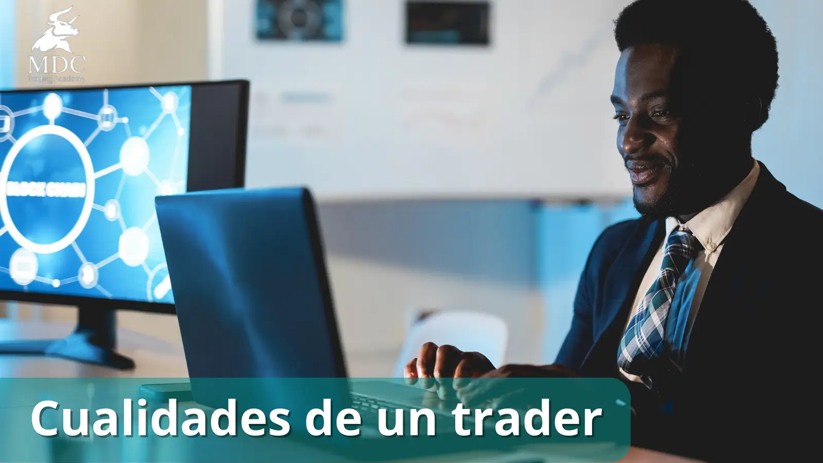 Descubre Cuáles Son Las Cualidades De Un Trader Para Ser Exitoso Mdc Trading Academy 6380