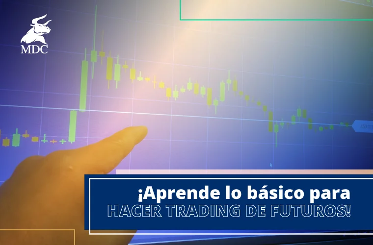 Cómo Hacer Trading De Futuros: 5 Pasos Para Empezar. | MDC Trading Academy